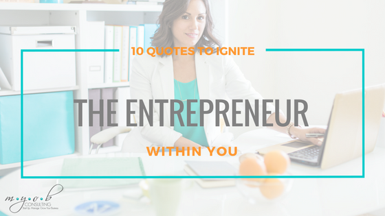 10 Quotes to Ignite the Entrepreneur Within You